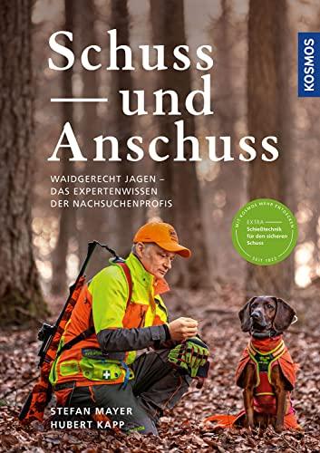 Schuss und Anschuss: Waidgerecht jagen – das Expertenwissen der Nachsuchenprofis