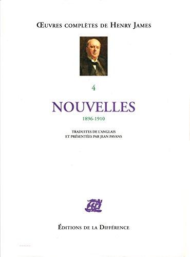 Oeuvres complètes d'Henry James. Vol. 4. Nouvelles : 1896-1910