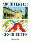 Architektur-Geschichten. Festschrift für Günther Binding zum 60. Geburtstag.