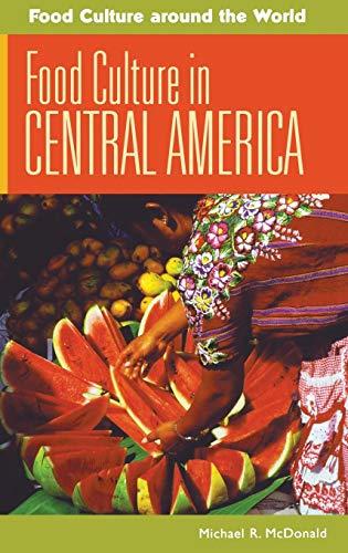 Food Culture in Central America (Food Culture Around the World)