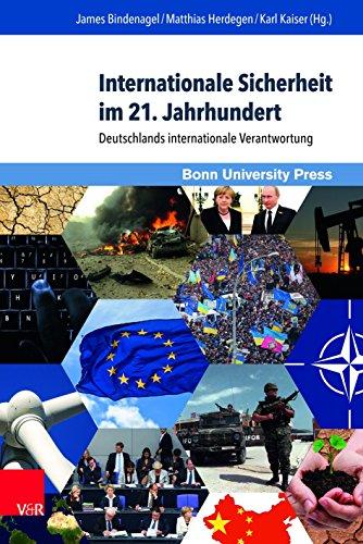 Internationale Sicherheit im 21. Jahrhundert: Deutschlands Internationale Verantwortung (Internationale Beziehungen. Theorie und Geschichte)