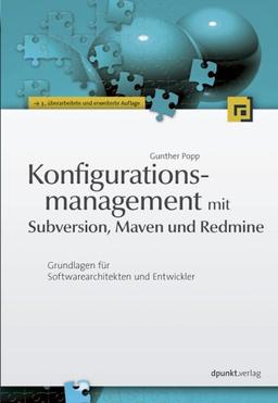 Konfigurationsmanagement mit Subversion, Maven und Redmine: Grundlagen für Softwarearchitekten und Entwickler