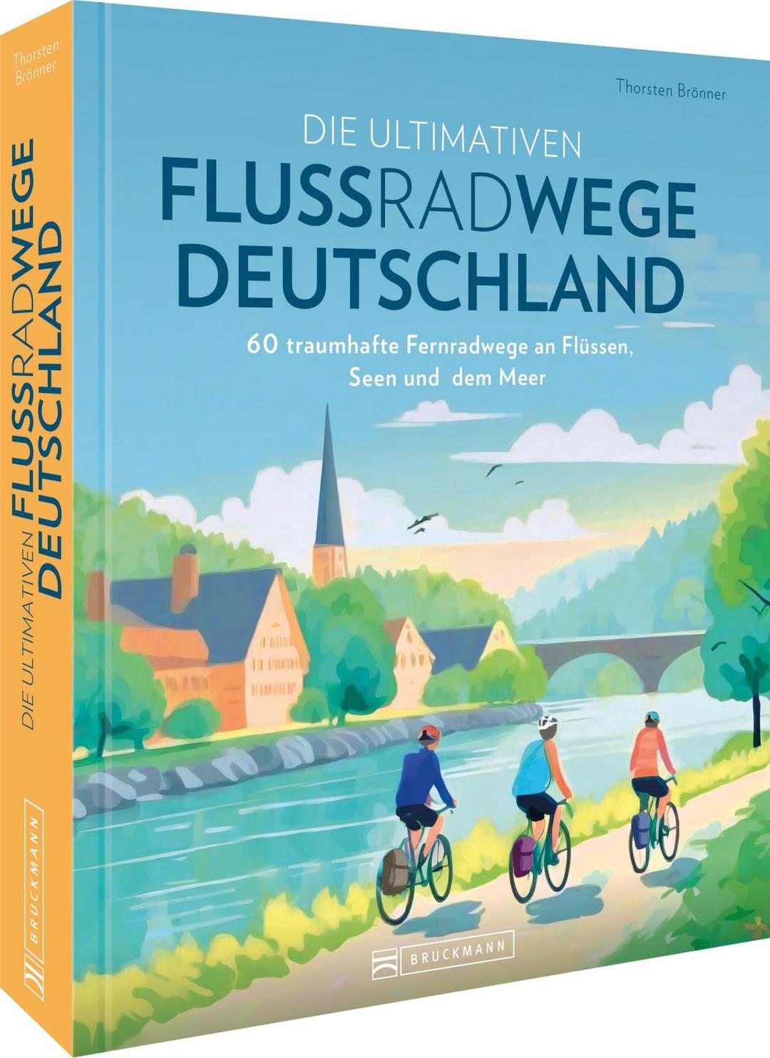 Radtouren-Führer – Die ultimativen Flussradwege in Deutschland: 60 traumhafte Fernradwege an Flüssen, Seen und dem Meer. Alle Fahrradtouren mit GPS-Tracks zum Download.