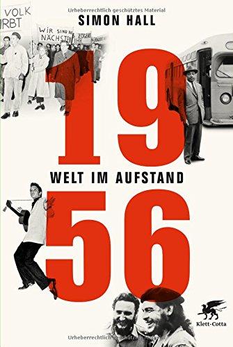 1956: Welt im Aufstand