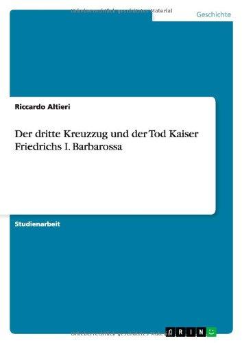 Der dritte Kreuzzug und der Tod Kaiser Friedrichs I. Barbarossa