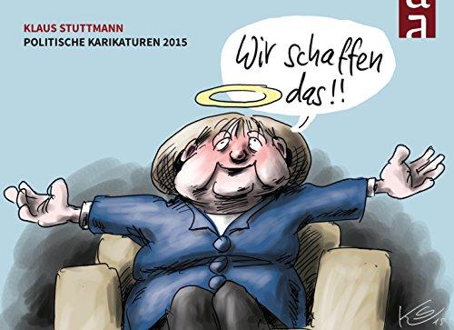 Wir schaffen das!: Politische Karikaturen 2015 (Cartoon-Jahresbände)