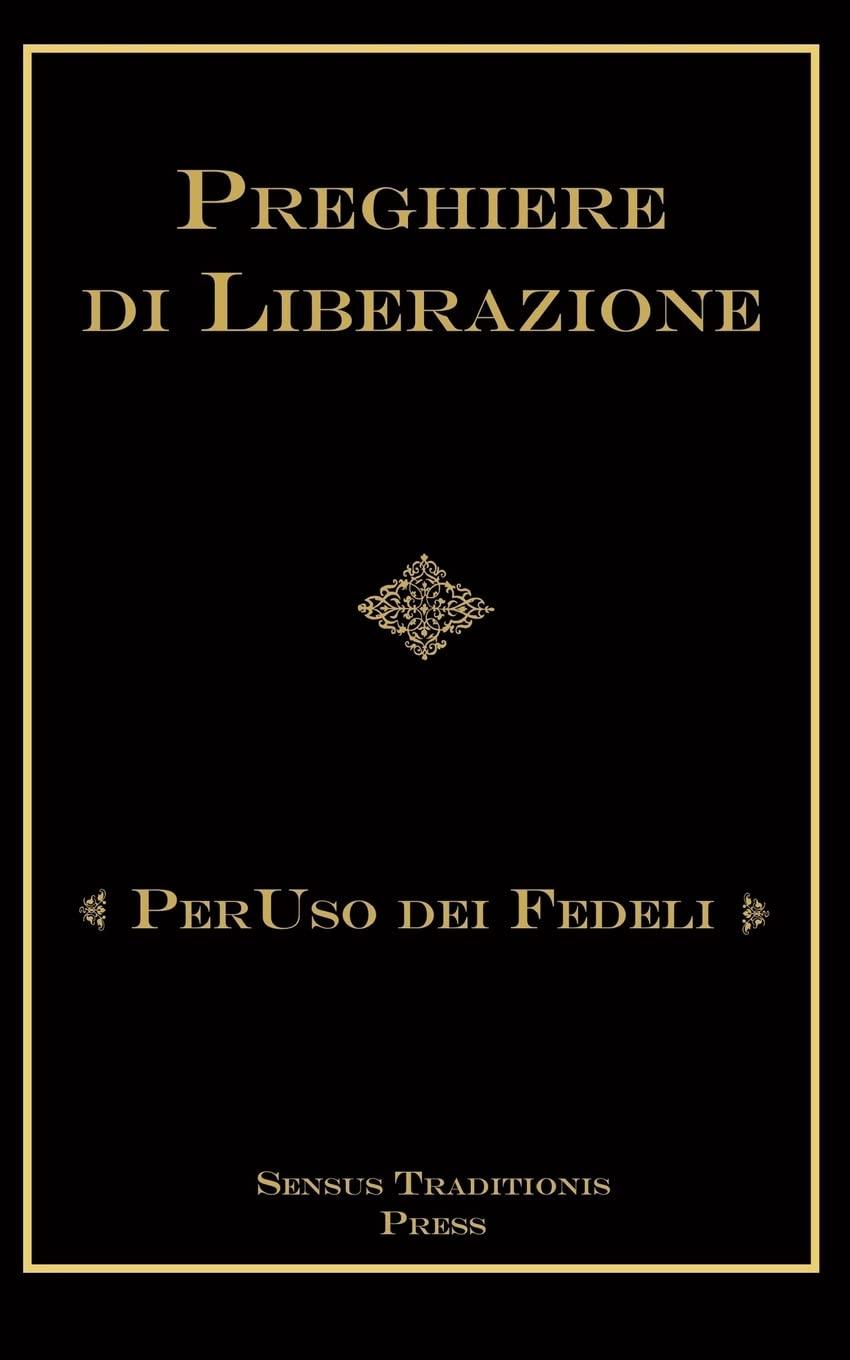 Preghiere di Liberazioni: Per Uso Dei Fedeli