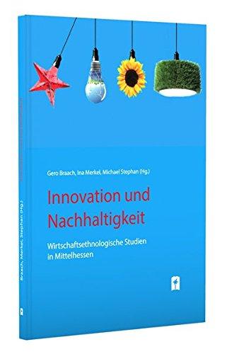 Innovation und Nachhaltigkeit: Wirtschaftsethnologische Studien in Mittelhessen