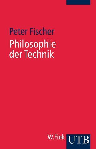 Philosophie der Technik. Eine Einführung.