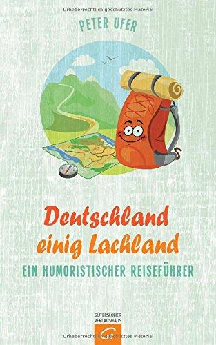 Deutschland einig Lachland: Ein humoristischer Reiseführer