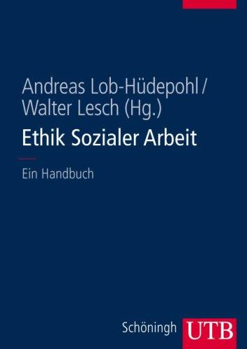 Ethik Sozialer Arbeit: Ein Handbuch (Uni-Taschenbücher L)