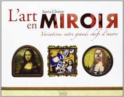 L'ART EN MIROIR. Variations entre grands chefs-d'uvre