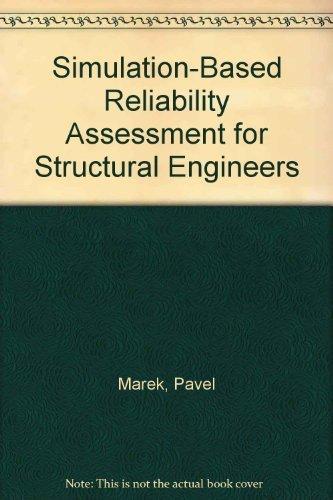 Simulation-Based Reliability Assessment for Structural Engineers (New Directions in Civil Engineering)