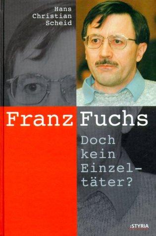 Franz Fuchs. Doch kein Einzeltäter?