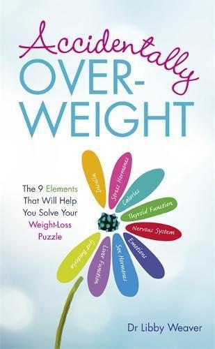 Accidentally Overweight: The 9 Elements That Will Help You Solve Your Weight-Loss Puzzle