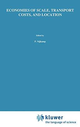 Economies of Scale, Transport Costs and Location: Studies in Applied Regional Science Series (Studies in Applied Regional Science, 16, Band 16)