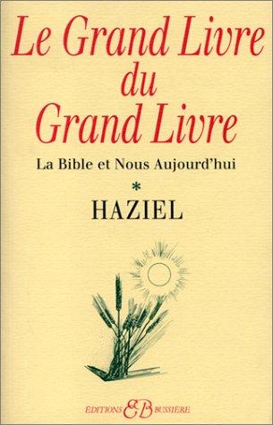 Le grand livre du Grand livre. Vol. 1. La Bible et nous aujourd'hui