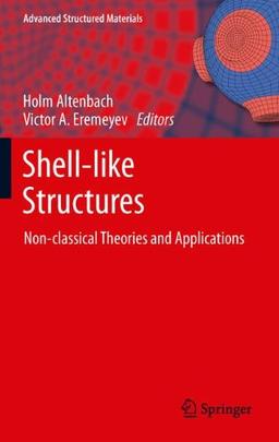 Shell-like Structures: Non-classical Theories and Applications (Advanced Structured Materials)