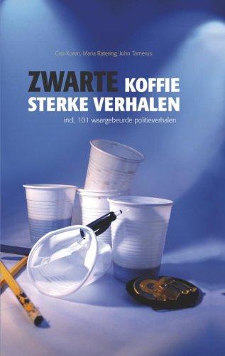 Zwarte koffie, sterke verhalen: 101 politieverhalen, 1001 leerkansen