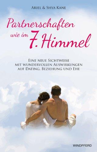 Partnerschaften wie im 7. Himmel - Eine neue Sichtweise mit wundervollen Auswirkungen auf Dating, Beziehung und Ehe