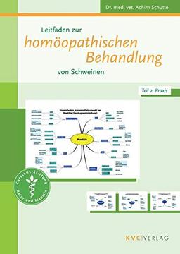 Leitfaden zur homöopathischen Behandlung von Schweinen: Teil 1: Grundlagen Teil 2: Praxis