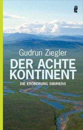 Der achte Kontinent: Die Eroberung Sibiriens