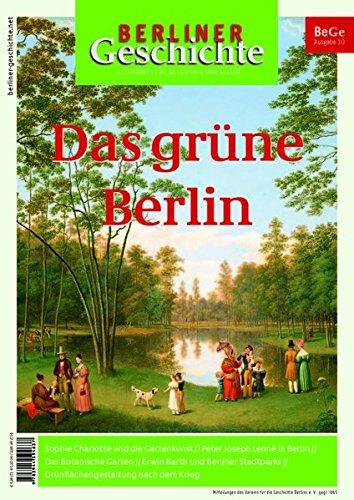 Berliner Geschichte - Zeitschrift für Geschichte und Kultur: Das grüne Berlin