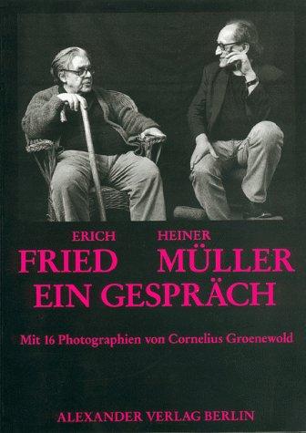 Erich Fried / Heiner Müller. Ein Gespräch. Geführt am 16.10.1987 in Frankfurt/ Main