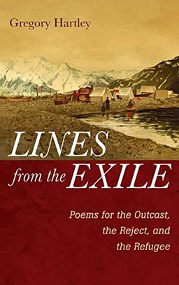 Lines from the Exile: Poems for the Outcast, the Reject, and the Refugee