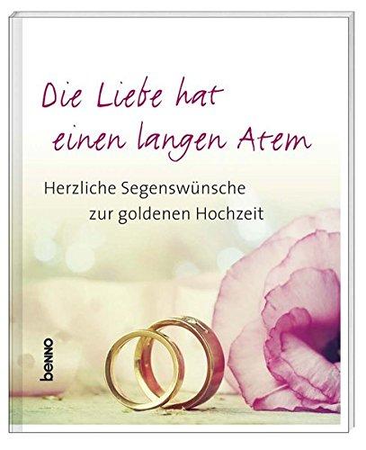 Die Liebe hat einen langen Atem: Herzliche Segenswünsche zur goldenen Hochzeit