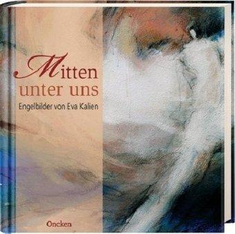 Mitten unter uns. Engelbilder von Eva Kalien