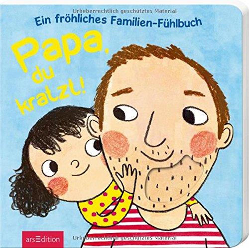 Papa, du kratzt!: Ein fröhliches Familien-Fühlbuch