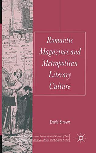 Romantic Magazines and Metropolitan Literary Culture (Palgrave Studies in the Enlightenment, Romanticism and Cultures of Print)