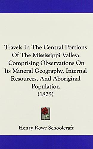 Travels In The Central Portions Of The Mississippi Valley: Comprising Observations On Its Mineral Geography, Internal Resources, And Aboriginal Population (1825)