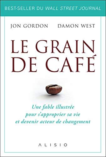 Le grain de café : une fable illustrée pour s'approprier sa vie et devenir acteur de changement