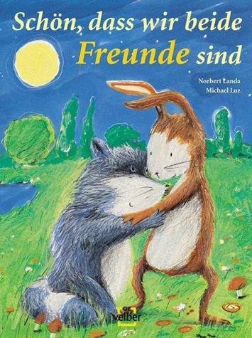 Schön, dass wir beide Freunde sind