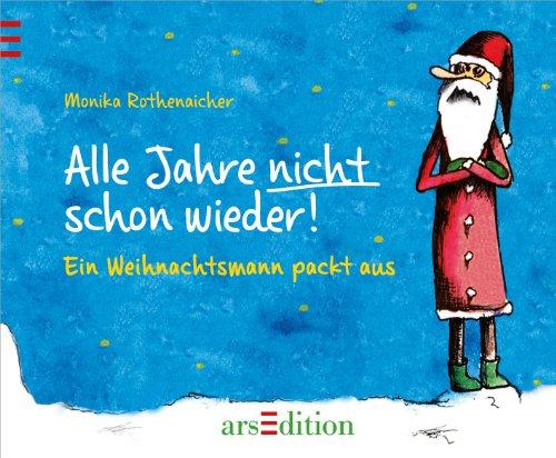 Alle Jahre nicht schon wieder!: Ein Weihnachtsmann packt aus