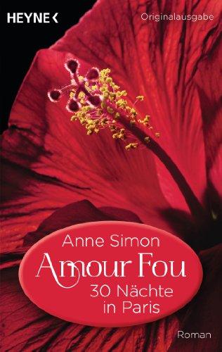 Amour Fou - 30 Nächte in Paris: Roman