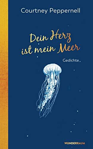 Dein Herz ist mein Meer: Gedichte