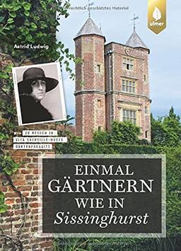 Einmal gärtnern wie in Sissinghurst: Ein Blick hinter die Kulissen der berühmten englischen Gartenlegende. Zu Besuch in Vita Sackville-Wests Gartenparadies