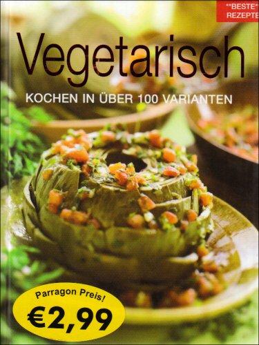 Vegetarisch: Kochen in über 100 Varianten