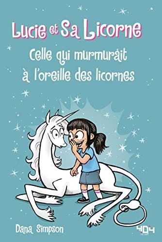 Lucie et sa licorne. Vol. 10. Celle qui murmurait à l'oreille des licornes