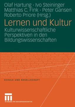 Lernen und Kultur: Kulturwissenschaftliche Perspektiven in den Bildungswissenschaften (Schule und Gesellschaft)