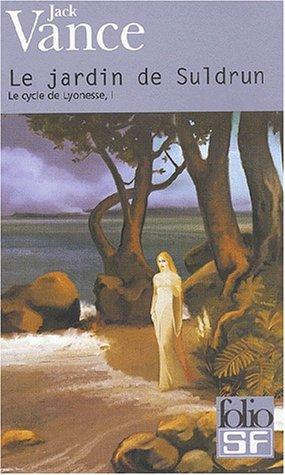 Le cycle de Lyonesse. Vol. 1. Le jardin de Suldrun