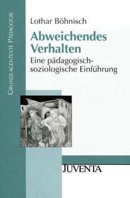 Abweichendes Verhalten: Eine pädagogisch-soziologische Einführung (Grundlagentexte Pädagogik)