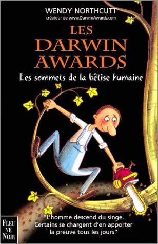 Les Darwin awards : les sommets de la bêtise humaine, 180 gaffes périlleuses