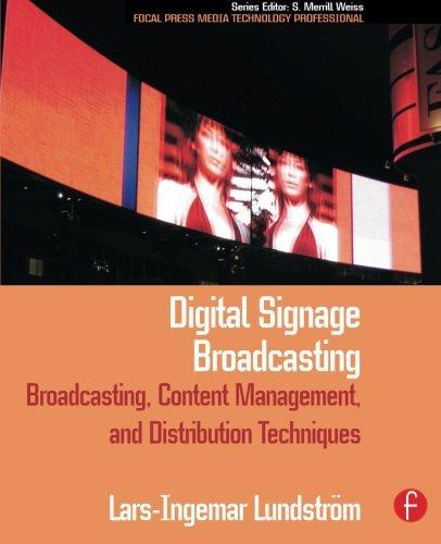 Digital Signage Broadcasting: Content Management and Distribution Techniques (Focal Press Media Technology Professional)