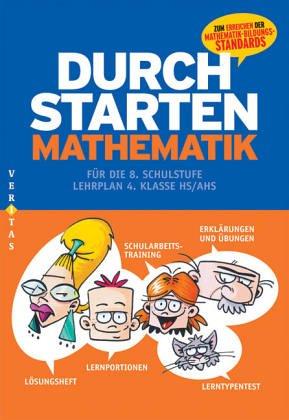 Durchstarten Mathematik: Mathematik für die 8. Schulstufe: Für die  8.Schulstufe Lerhrplan 4.Klasse HS / AHS