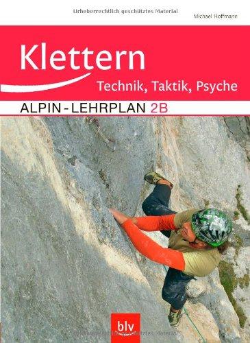 Alpin-Lehrplan 2b: Klettern - Technik, Taktik, Psyche