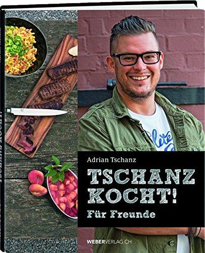 Adrian Tschanz - Tschanz kocht!